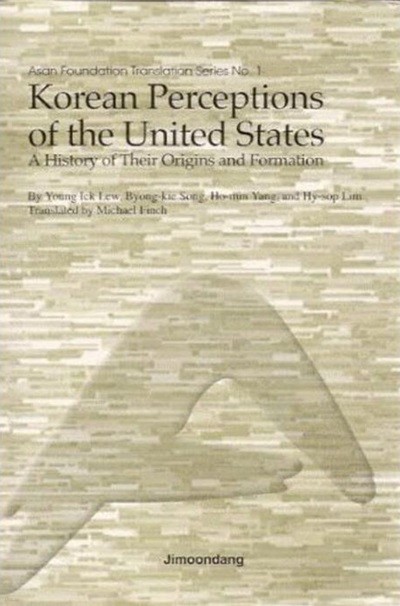 Korean Perceptions of the United States: A History of Their Origins and Formation