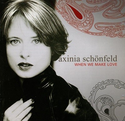 악시니아 쉔펠트 (Axinia Schonfeld) -  When We Make Love (2CD)