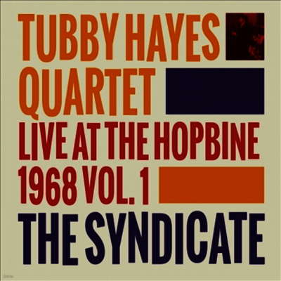 Tubby Hayes Qaurtet — The Syndicate: Live At The Hopbine 1968 Vol.1 앨범 커버
