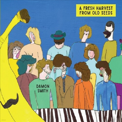 Damon Smith - Fresh Harvest From Old Seeds (Digipack)(CD)