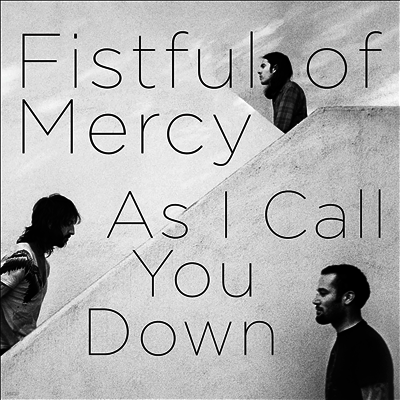 Fistful Of Mercy — As I Call You Down 앨범 커버
