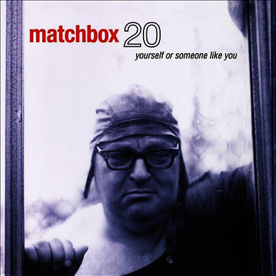 Matchbox 20,Matchbox Twenty — Yourself Or Someone Like You (45RPM) 앨범 커버