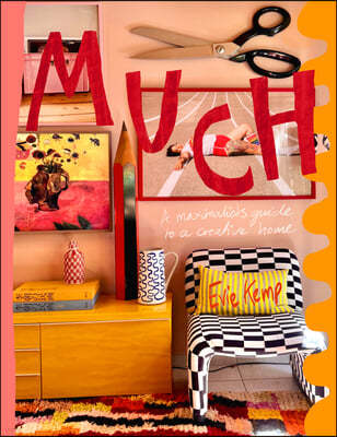 Much: An Enthusiasts's Guide to Maximalist Decor Volume 1