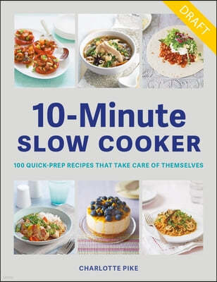 Quick Prep Slow Cook: 100 Slow Cooker Recipes, 10' Minutes Preparation