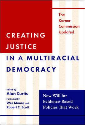 Creating Justice in a Multiracial Democracy: New Will for Evidence-Based Policies That Work