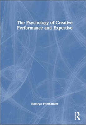 Psychology of Creative Performance and Expertise