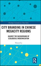City Branding in Chinese Megacity Regions: Against the Background of Ecological Modernization