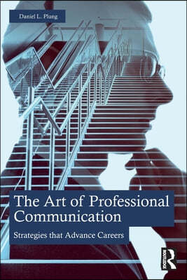 The Art of Professional Communication: Strategies That Advance Careers
