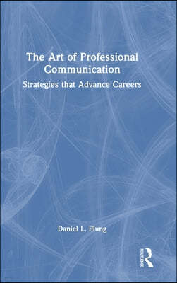 The Art of Professional Communication: Strategies That Advance Careers