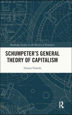 Schumpeter's General Theory of Capitalism