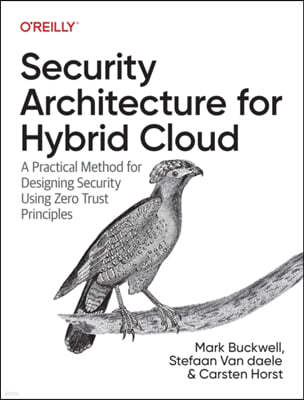Security Architecture for Hybrid Cloud: A Practical Method for Designing Security Using Zero Trust Principles