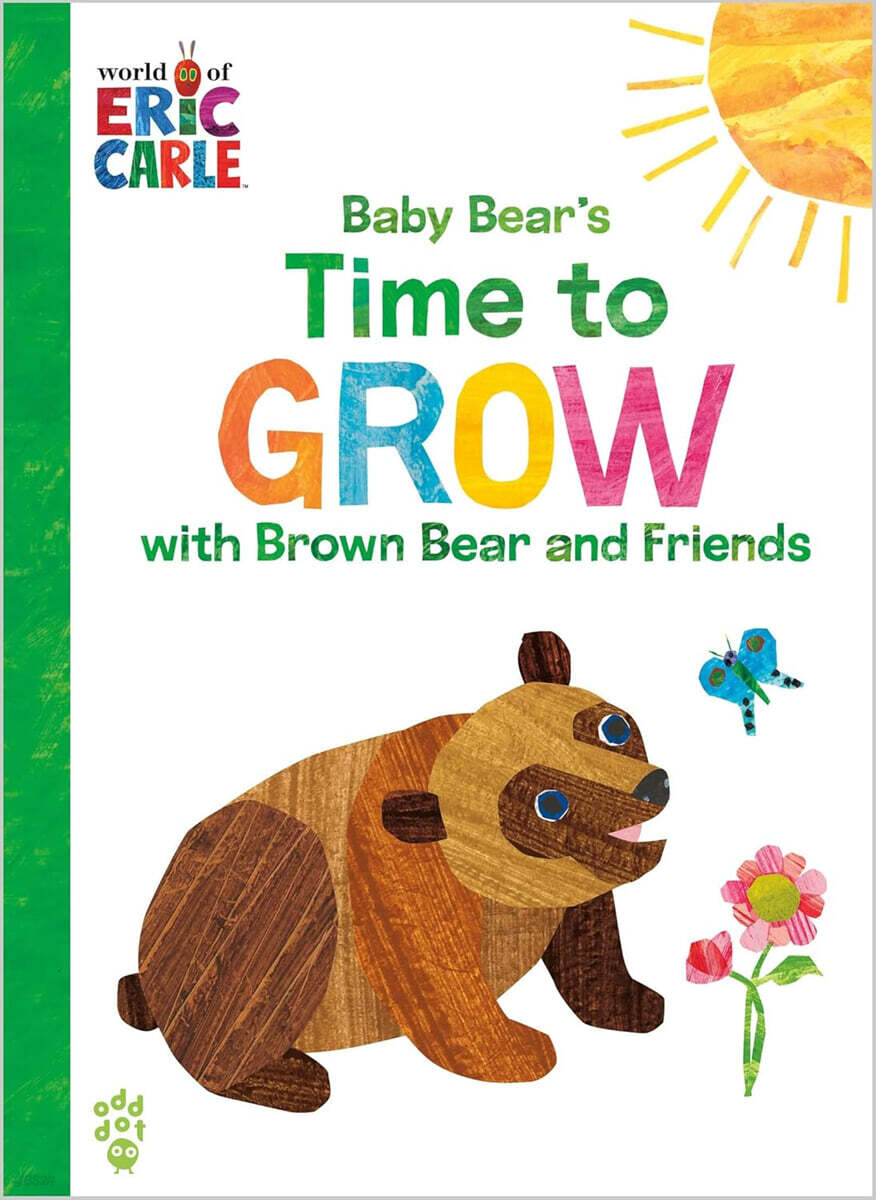 World of Eric Carle : Baby Bear's Time to Grow With Brown Bear and Friends