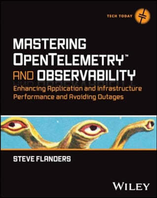 Mastering Opentelemetry and Observability: Predicting Enterprise Infrastructure Issues and Minimizing Downtime, Outages and Failure