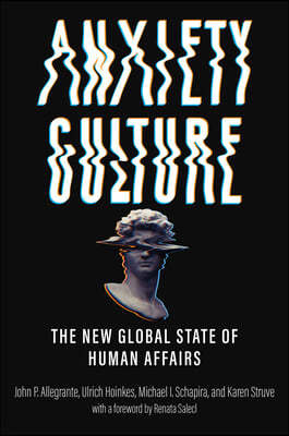 Anxiety Culture: The New Global State of Human Affairs
