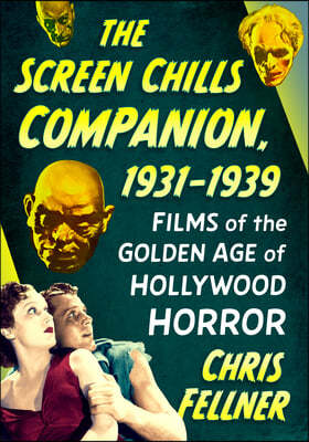 The Screen Chills Companion, 1931-1939: Films of the Golden Age of Hollywood Horror