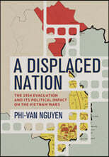 A Displaced Nation: The 1954 Evacuation and Its Political Impact on the Vietnam Wars