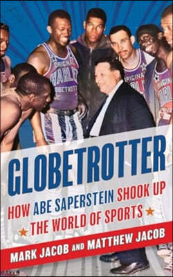 Globetrotter: How Abe Saperstein Shook Up the World of Sports