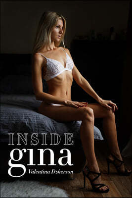 Inside Gina: A Collection of Intimate Photographs of Gina Gerson