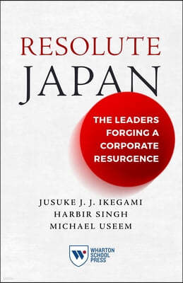 Resolute Japan: The Leaders Forging a Corporate Resurgence