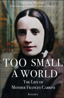 Too Small a World: The Life of Mother Frances Cabrini