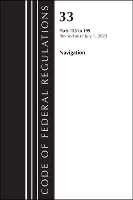 Code of Federal Regulations, Title 33 Navigation and Navigable Waters 125-199, Revised as of July 1, 2023