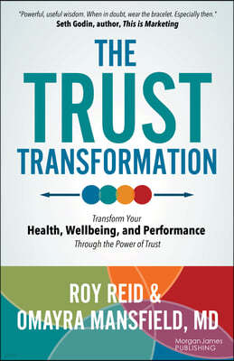 The Trust Transformation: Transform Your Health, Wellbeing, and Performance Through the Power of Trust