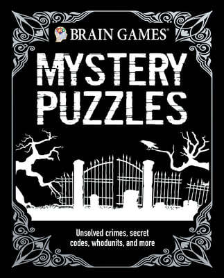 Brain Games - Mystery Puzzles (384 Pages): Unsolved Crimes, Secret Codes, Whodunits, and More