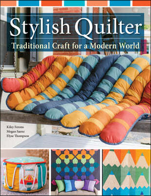 Stylish Quilter: Traditional Craft for a Modern World