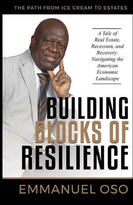 Building Blocks Of Resilience: A Tale of Real Estate, Recession, and Recovery: Navigating the American Economic Landscape