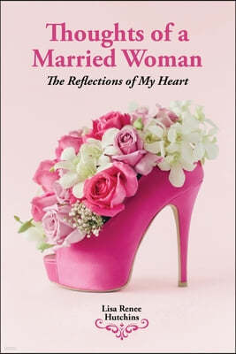 Thoughts of a Married Woman: The Reflections of My Heart