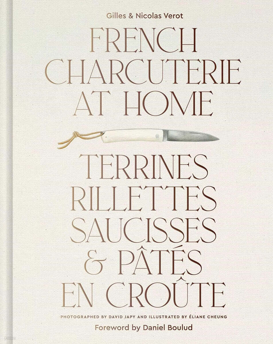 French Charcuterie at Home: Terrines, Rillettes, Saucisses, & Patés En Croûte