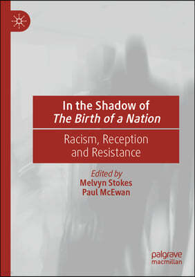 In the Shadow of the Birth of a Nation: Racism, Reception and Resistance