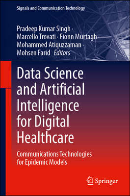 Data Science and Artificial Intelligence for Digital Healthcare: Communications Technologies for Epidemic Models