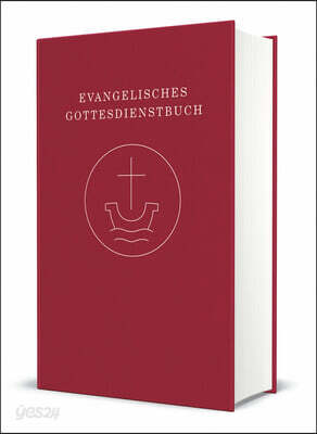 Evangelisches Gottesdienstbuch - Altarausgabe: Agende Fur Die Union Evangelischer Kirchen in Der Ekd (Uek) Und Fur Die Vereinigte Evangelisch-Lutheris