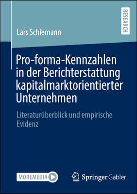 Pro-Forma-Kennzahlen in Der Berichterstattung Kapitalmarktorientierter Unternehmen: Literaturüberblick Und Empirische Evidenz