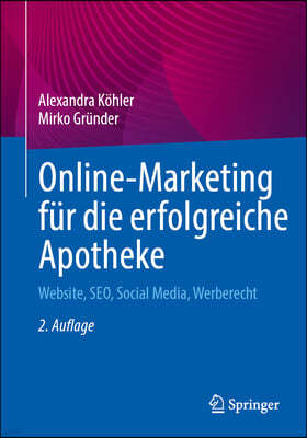Online-Marketing Für Die Erfolgreiche Apotheke: Website, Seo, Social Media, Werberecht