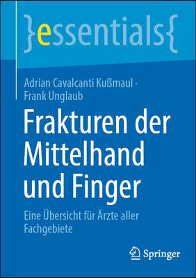 Frakturen Der Mittelhand Und Finger: Eine Übersicht Für Ärzte Aller Fachgebiete