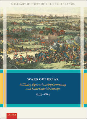 Wars Overseas: Military Operations by Company and State Outside Europe 1595-1814