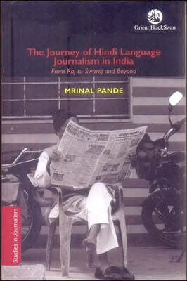 The Journey of Hindi Language Journalism in India: From Raj to Swaraj and Beyond