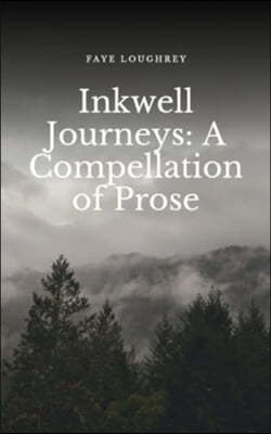 Inkwell Journeys: A Compellation of Prose