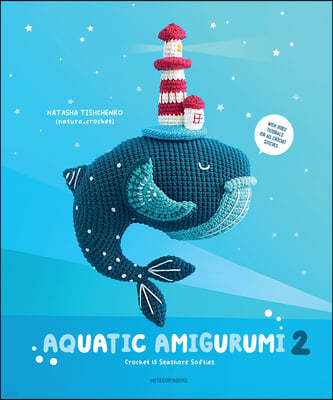 Aquatic Amigurumi 2: Crochet 15 Seashore Softies