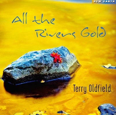 ׸ õʵ (Terry Oldfield) - All The Rivers Gold