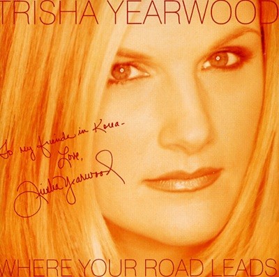 트리샤 이어우드 (Trisha Yearwood) - Where Your Road Leads