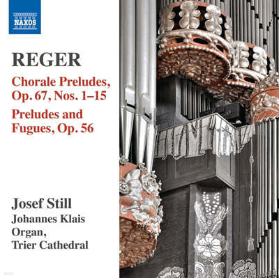 Josef Still  :  ǰ 14 (Max Reger: Oragan Works Vol. 14 - Chorale Preludes Op.67 Nos.1-15, Preludes and Fugues Op.56) 
