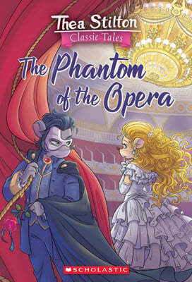 Thea Stilton Classic Tales: Phantom Of The Opera