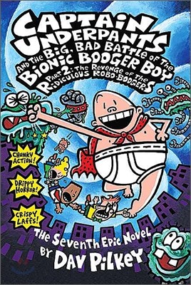 Captain Underpants #07 : Captain Underpants and the Big, Bad Battle of the Bionic Booger Boy, Part 2: Revenge of the Ridiculo