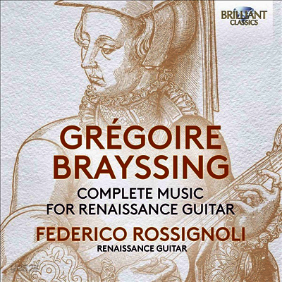 르네상스 기타 작품집 - 브레싱: 기타를 위한 작곡집(Brayssing: Complete Music For Renaissance Guitar)(CD) - Federico Rossignoli