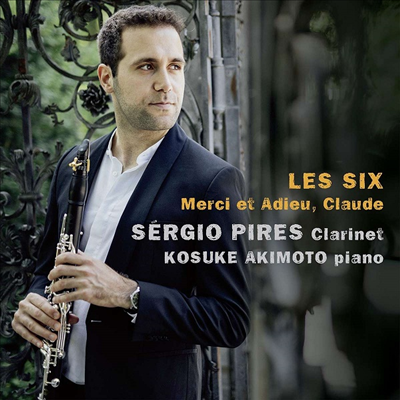  Ŭ󸮳 ҳŸ (Les Six, Merci Et Adieu Claude - French Clarinet Sonatas)(CD) - Sergio Pires