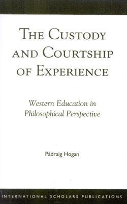 The Custody and Courtship of Experience: Western Education in Philosophical Perspective