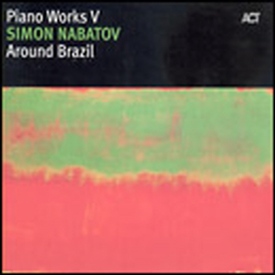 Simon Nabatov - Piano Works V: Around Brazil (Digipak)(CD)